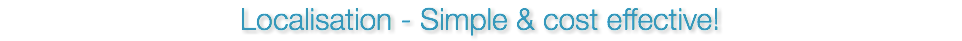 Localisation - Simple & cost effective!