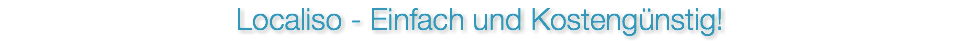 Localiso - Einfach und Kostengünstig!